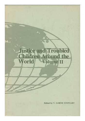 STEWART, V. LORNE - Justice and troubled children around the world : volume II / edited with an introduction by V. Lorne Stewart