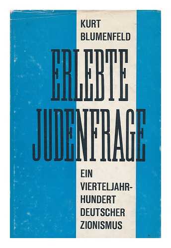 BLUMENFELD, KURT (1884-1963) - Erlebte Judenfrage : ein Vierteljahrhundert deutscher Zionismus