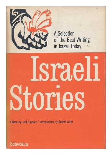 BLOCKER, JOEL [ED.] - Israeli stories : a selection of the best contemporary Hebrew writing / edited by Joel Blocker ; introduction by Robert Alter