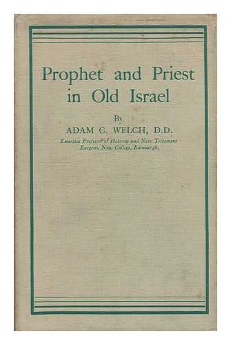 WELCH, ADAM C. (1864-1943) - Prophet and priest in old Israel