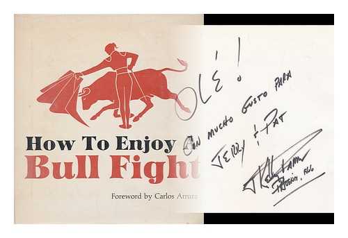 FRONTAIN, RICHARD - How to enjoy a bull fight / text and photos by Dick Frontain ; J. Kelly Farris, editor