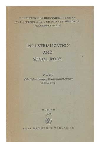 INTERNATIONAL CONFERENCE OF SOCIAL WORK (8TH : 1956 : MUNICH, GERMANY) - Industrialization and social work : proceedings of the eighth assembly of the International Conference of Social Work, Munich, 1956