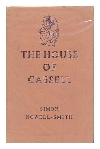 NOWELL-SMITH, SIMON (1909- ) - The House of Cassell, 1848-1958