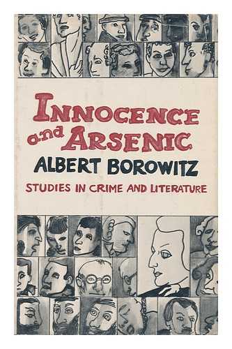 BOROWITZ, ALBERT - Innocence and arsenic : studies in crime and literature