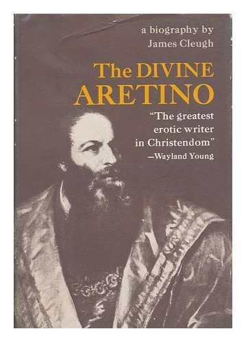 CLEUGH, JAMES - The divine Aretino / a biography by James Cleugh