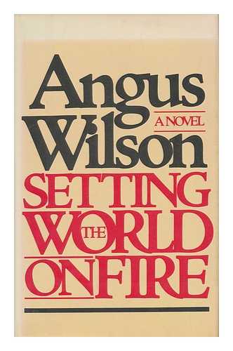 WILSON, ANGUS (1913-1991) - Setting the world on fire / Angus Wilson