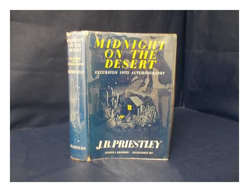 PRIESTLEY, JOHN BOYNTON (1894-1984) - Midnight on the desert : a chapter of autobiography