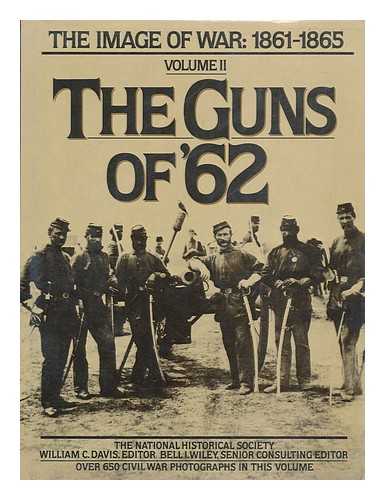 NATIONAL HISTORIC SOCIETY (GETTYSBURG, PENNSYLVANIA) - The Guns of '62 : Volume 2 of The image of war 1861-1865