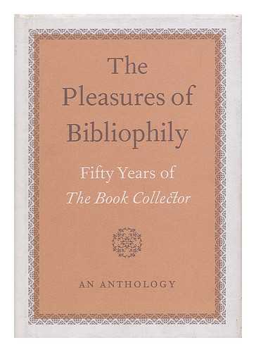 THE BOOK-COLLECTOR - The Pleasures of Bibliophily : Fifty Years of the Book Collector : an Anthology