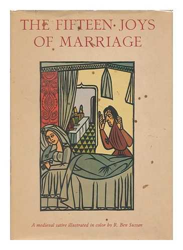 ANONYMOUS [FRENCH MEDIEVAL AUTHOR] - The fifteen joys of marriage : translated from the French by Elisabeth Abbott ; With illustrations by Rene Ben Sussan
