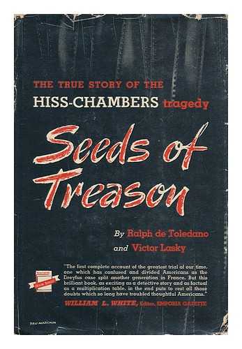 TOLEDANO, RALPH DE (1916-2007) - Seeds of treason : the true story of the Hiss-Chambers tragedy