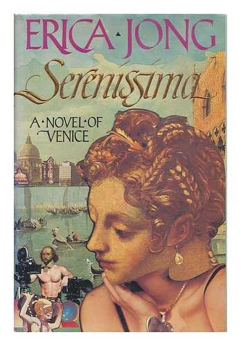 JONG, ERICA - Serenissima : a novel of Venice / Erica Jong