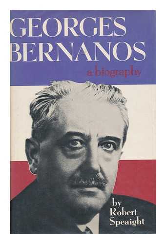 SPEAIGHT, ROBERT (1904- ) - Georges Bernanos : a study of the man and the writer