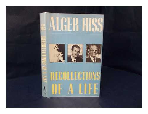 HISS, ALGER - Recollections of a life / Alger Hiss