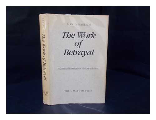 BRELICH, MARIO (1910-) - The work of betrayal / Mario Brelich ; translated from Italian by Raymond Rosenthal