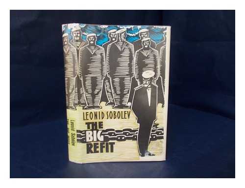 SOBOLEV, LEONID - The big refit by Leonid Sobolev / translated from the Russian by Bernard Isaacs