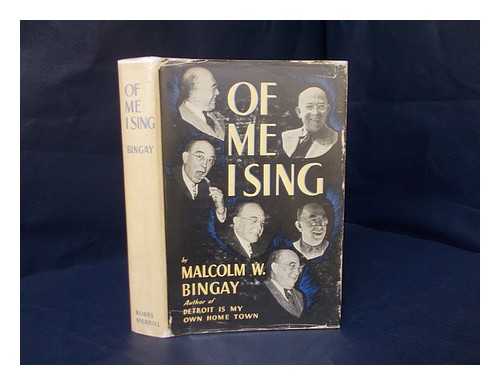 BINGAY, MALCOLM WALLACE (1884-) - Of me I sing