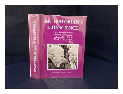 TOYNBEE, ARNOLD (1889-1975). CARY-ELWES, COLUMBA (1903-1994). PEPER, CHRISTIAN B. - An historian's conscience : the correspondence of Arnold J. Toynbee and Columba Cary-Elwes, monk of Ampleforth / edited by Christian B. Peper ; foreword by Lawrence L. Toynbee