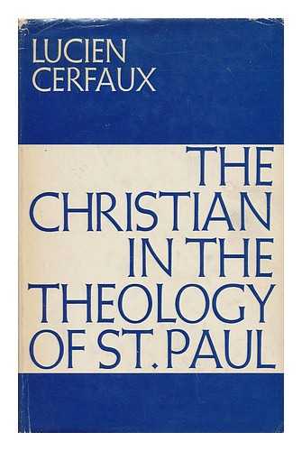 CERFAUX, LUCIEN (1883-1968). JULES CHAMBIER - The Christian in the theology of St. Paul / [translation from the French by Liliam Soiron][ Chretien dans la theologie paulinienne. English ]