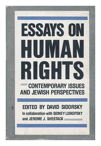 SIDORSKY, DAVID (ED.) - Essays on human rights : contemporary issues and Jewish perspectives / edited by David Sidorsky, in collaboration with Sidney Liskofsky and Jerome J. Shestack ; Salo W. Baron ... [et al.]