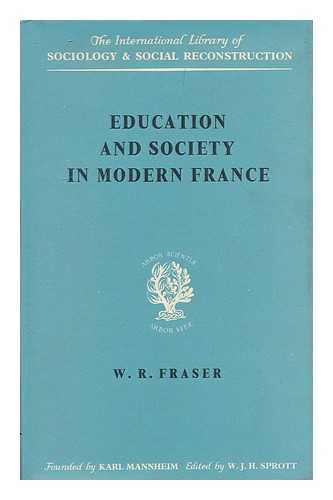 FRASER, W. R. (WILLIAM RAE) (1918- ) - Education and society in modern France