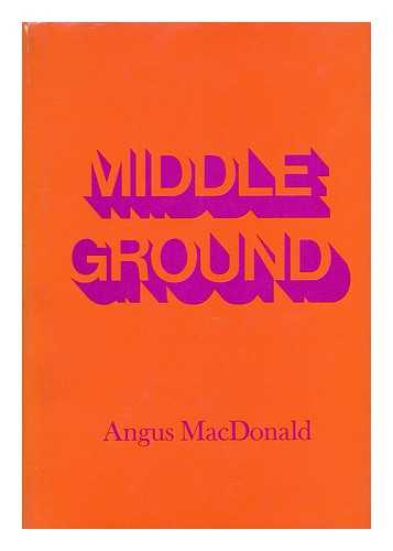 MACDONALD, ANGUS (1926- ) - Middle ground