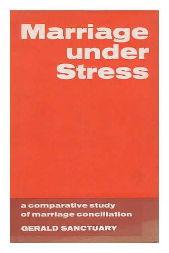 SANCTUARY, GERALD - Marriage under stress : a comparative study of marriage conciliation