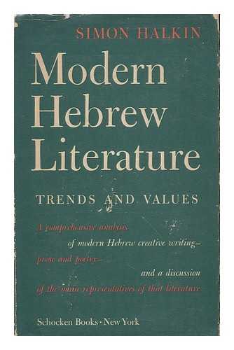 HALKIN, SIMON (1898- ) - Modern Hebrew literature : trends and values