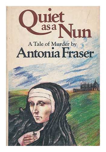 FRASER, ANTONIA (1932-) - Quiet as a nun / Antonia Fraser