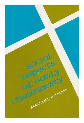 MALHERBE, ABRAHAM J. - Social aspects of early Christianity / Abraham J. Malherbe