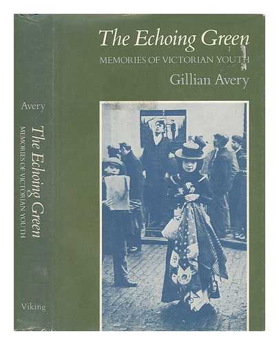 Avery, Gillian (1926-) - The Echoing Green ; Memories of Victorian Youth, [By] Gillian Avery