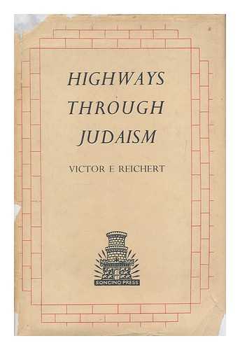 Reichert, Victor Emanuel (1897-) - Highways through Judaism