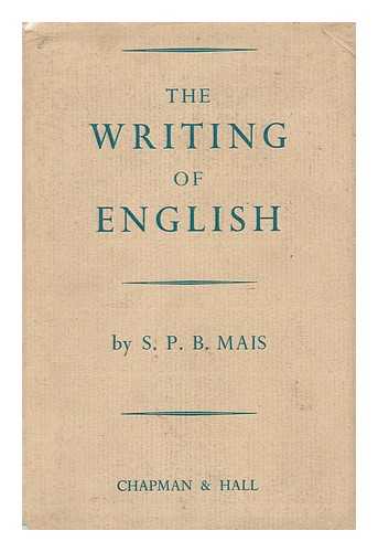 Mais, Stuart Petre Brodie (1885-1975) - The writing of English