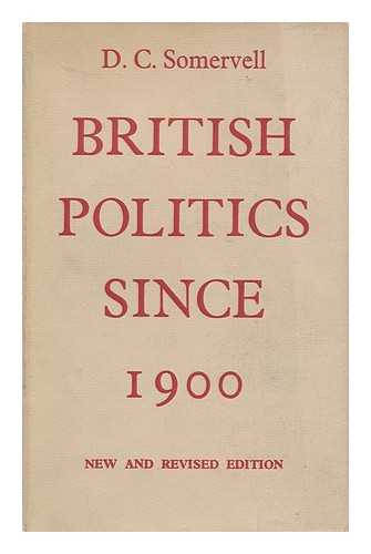 SOMERVELL, DAVID CHURCHILL (1885-1965) - British politics since 1900