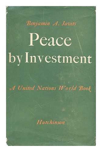 JAVITS, BENJAMIN A. (BENJAMIN ABRAHAM) (1894-1973) - Peace by investment