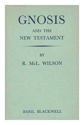 WILSON, R. MCL. (ROBERT MCLACHLAN) - Gnosis and the New Testament