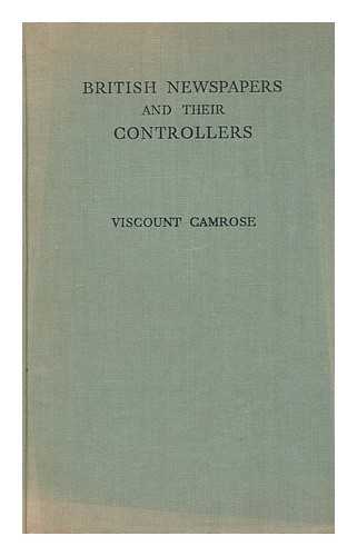 CAMROSE, WILLIAM EWERT BERRY, 1ST VISCOUNT 1879 - British newspapers and their controllers / Sir William Ewert Berry, 1st Viscount Camrose