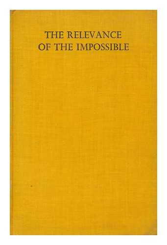 MACGREGOR, GEORGE HOGARTH CARNABY (1892-1963) - The relevance of the impossible : a reply to Reinhold Niebuhr