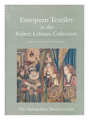 MAYER-THURMAN, CHRISTA C. - The Robert Lehman collection. 14 - European textiles / Christa C. Mayer Thurman
