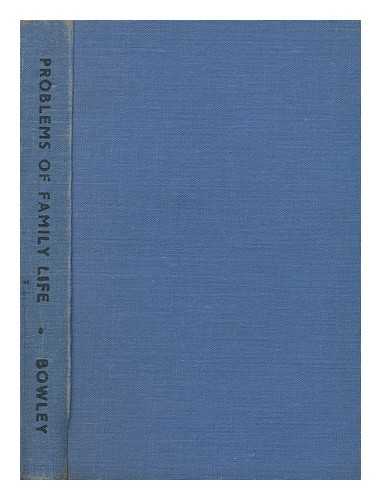 BOWLEY, AGATHA H. - The problems of family life : an environmental study / Agatha H. Bowley