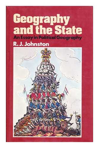 JOHNSTON, R. J. - Geography and the State An Essay in Political Geography