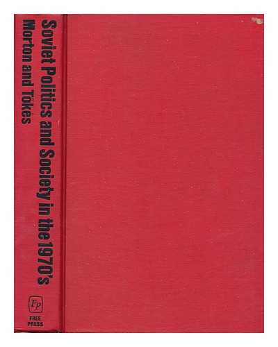 MORTON, HENRY W. (1929-) ED. TOKES, RUDOLF L. (1935-) ED. HAZARD, JOHN N. (JOHN NEWBOLD (1909-1995) - Soviet politics and society in the 1970's / edited by Henry W. Morton and Rudolf L. Tokes