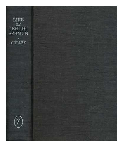 GURLEY, RALPH RANDOLPH (1797-1872) - Life of Jehudi Ashmun : late colonial agent in Liberia