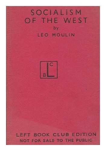 MOULIN, LEO. HERON, ALFRED, TR. - Socialism of the West, an attempt to lay the foundations of a new socialist humanism. Abridged from 'Socialisme d'Occident'