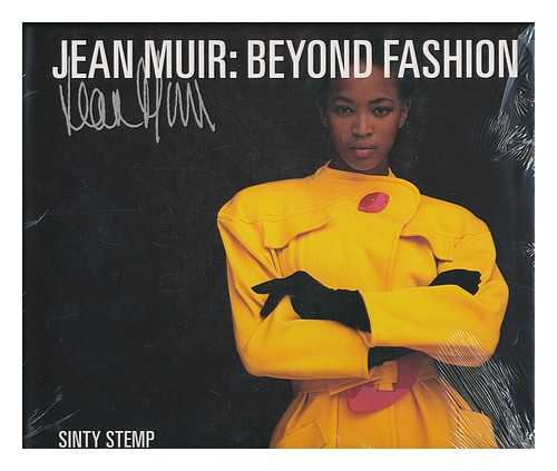 STEMP, SINTY - Jean Muir : beyond fashion / Sinty Stemp ; foreword by Felicity Green