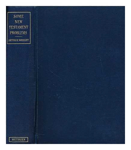 WRIGHT, ARTHUR (1843-1924) - Some New Testament problems