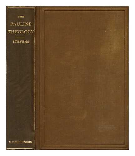 STEVENS, GEORGE BARKER (1854-1906) - The Pauline theology  : a study of the origin and correlation of the doctrinal teachings of the apostle Paul