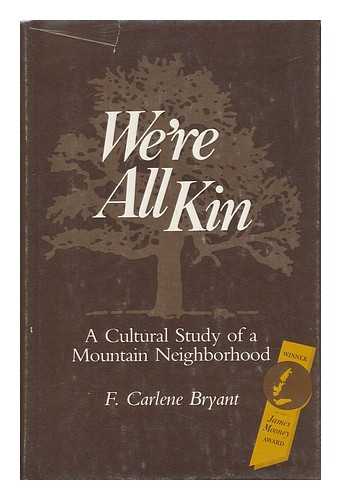 BRYANT, F. CARLENE - We're all Kin : a Cultural Study of a Mountain Neighborhood / F. Carlene Bryant