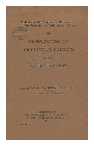 JEVONS, HERBERT STANLEY (1875-) - The consolidation of agricultural holdings in the United Provinces