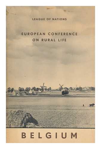 LEAGUE OF NATIONS - European conference on rural life : national monographs drawn up by governments : Belgium Official No. C. 2. M. 2. 1939 Conf. E. V. R. 3